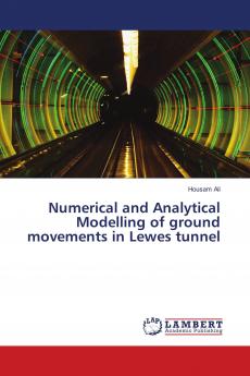 Numerical and Analytical Modelling of ground movements in Lewes tunnel