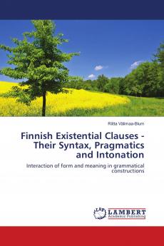 Finnish Existential Clauses - Their Syntax Pragmatics and Intonation