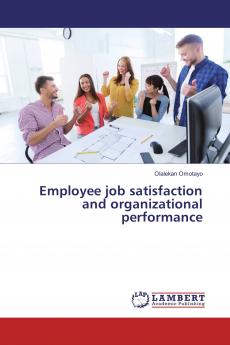 Employee job satisfaction and organizational performance