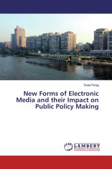 New Forms of Electronic Media and their Impact on Public Policy Making