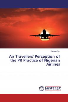 Air Travellers' Perception of the PR Practice of Nigerian Airlines