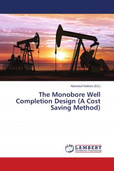 The Monobore Well Completion Design (A Cost Saving Method)