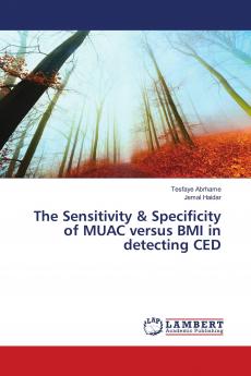 The Sensitivity & Specificity of MUAC versus BMI in detecting CED