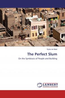 The Perfect Slum: On the Symbiosis of People and Building
