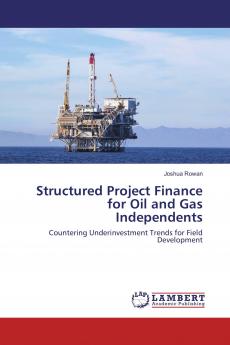 Structured Project Finance for Oil and Gas Independents