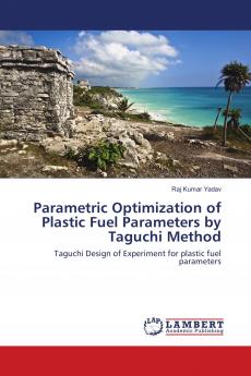 Parametric Optimization of Plastic Fuel Parameters by Taguchi Method