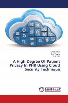 A High Degree Of Patient Privacy In PHR Using Cloud Security Technique