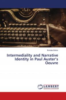 Intermediality and Narrative Identity in Paul Auster���s Oeuvre