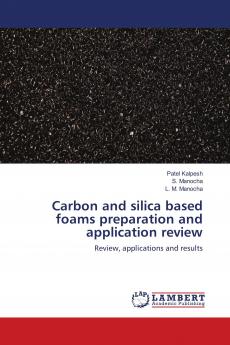 Carbon and silica based foams preparation and application review