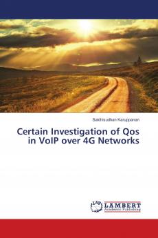 Certain Investigation of Qos in VoIP over 4G Networks