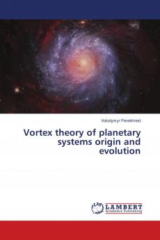 Vortex theory of planetary systems origin and evolution