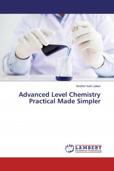 Advanced Level Chemistry Practical Made Simpler