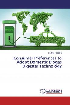 Consumer Preferences to Adopt Domestic Biogas Digester Technology