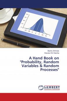 A Hand Book on Probability Random Variables & Random Processes