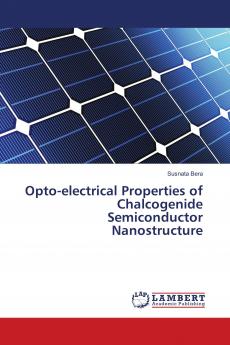Opto-electrical Properties of Chalcogenide Semiconductor Nanostructure