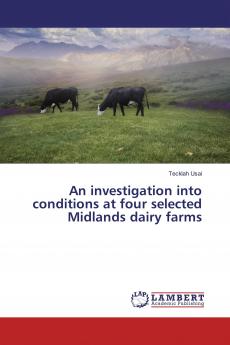 An investigation into conditions at four selected Midlands dairy farms