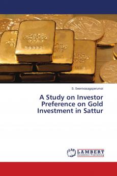 A Study on Investor Preference on Gold Investment in Sattur