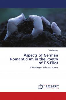 Aspects of German Romanticism in the Poetry of T.S.Eliot