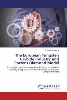 The European Tungsten Carbide Industry and Porter's Diamond Model