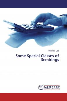 Some Special Classes of Semirings