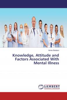 Knowledge Attitude and Factors Associated With Mental Illness