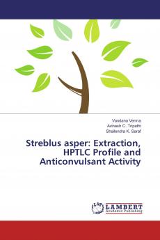 Streblus asper: Extraction HPTLC Profile and Anticonvulsant Activity