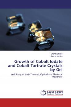 Growth of Cobalt Iodate and Cobalt Tartrate Crystals by Gel