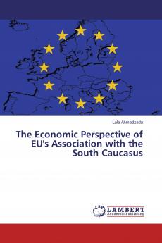 The Economic Perspective of EU's Association with the South Caucasus