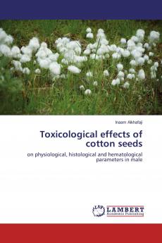 Toxicological effects of cotton seeds