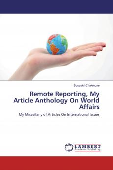 Remote Reporting My Article Anthology On World Affairs