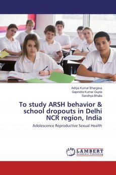 To study ARSH behavior & school dropouts in Delhi NCR region India