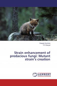 Strain enhancement of predacious fungi: Mutant strain���s creation
