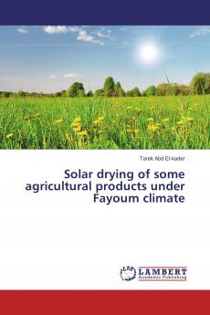 Solar drying of some agricultural products under Fayoum climate