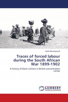 Traces of forced labour during the South African War 1899-1902