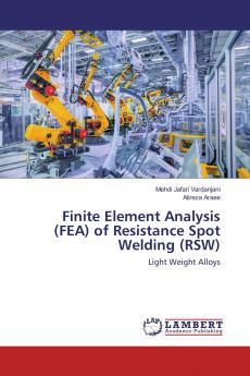 Finite Element Analysis (FEA) of Resistance Spot Welding (RSW)