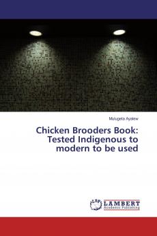 Chicken Brooders Book: Tested Indigenous to modern to be used