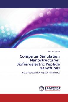 Computer Simulation Nanostructures: Bioferroelectric Peptide Nanotubes