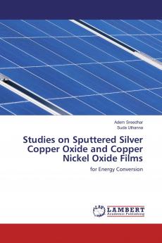 Studies on Sputtered Silver Copper Oxide and Copper Nickel Oxide Films