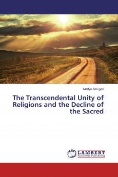 The Transcendental Unity of Religions and the Decline of the Sacred