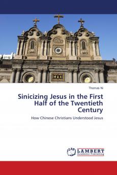 Sinicizing Jesus in the First Half of the Twentieth Century
