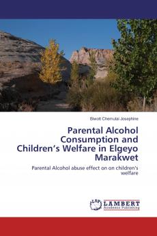 Parental Alcohol Consumption and Children���s Welfare in Elgeyo Marakwet