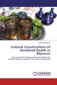 Cultural Constructions of Gendered Health in Morocco