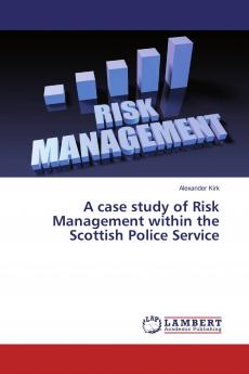 A case study of Risk Management within the Scottish Police Service