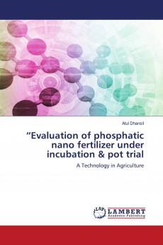 ���Evaluation of phosphatic nano fertilizer under incubation & pot trial