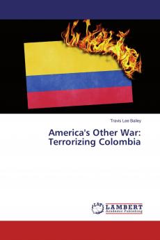 America's Other War: Terrorizing Colombia