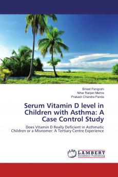 Serum Vitamin D level in Children with Asthma: A Case Control Study