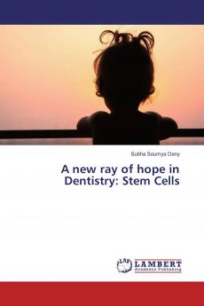 A new ray of hope in Dentistry: Stem Cells