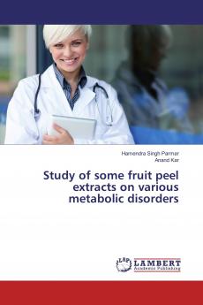 Study of some fruit peel extracts on various metabolic disorders