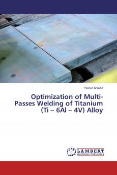 Optimization of Multi-Passes Welding of Titanium (Ti ��� 6Al ��� 4V) Alloy