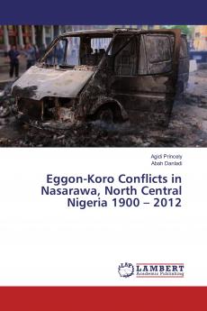 Eggon-Koro Conflicts in Nasarawa North Central Nigeria 1900 ��� 2012